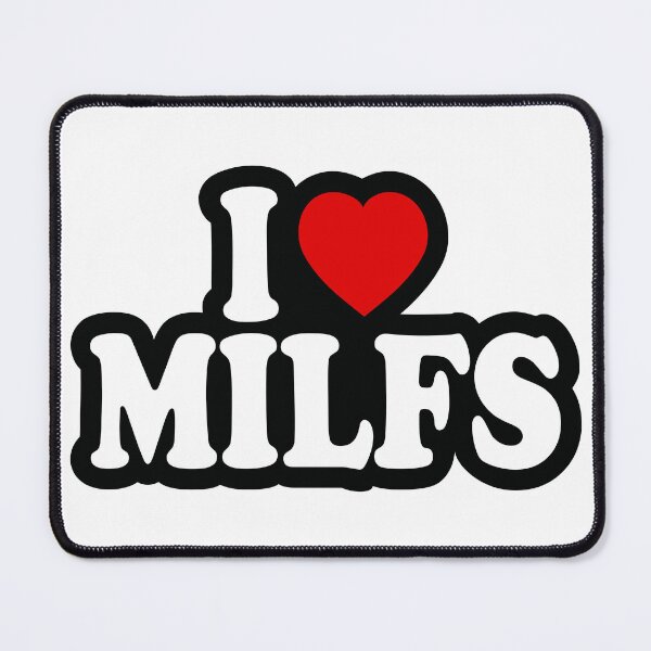 Item preview, I Love MILFs designed and sold by the-craft-shop.