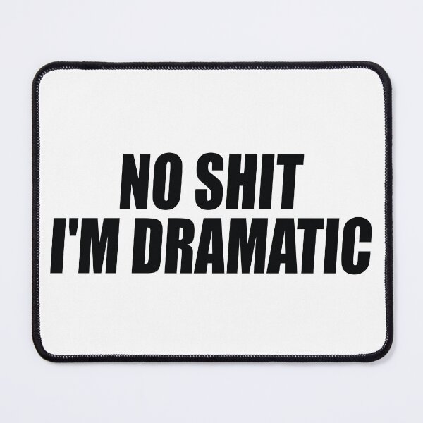 Item preview, No Shit I'm Dramatic designed and sold by the-craft-shop.