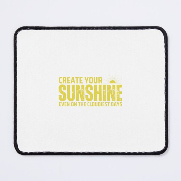 Item preview, Create your sunshine even on the cloudiest days designed and sold by TOPDESIGNS9.