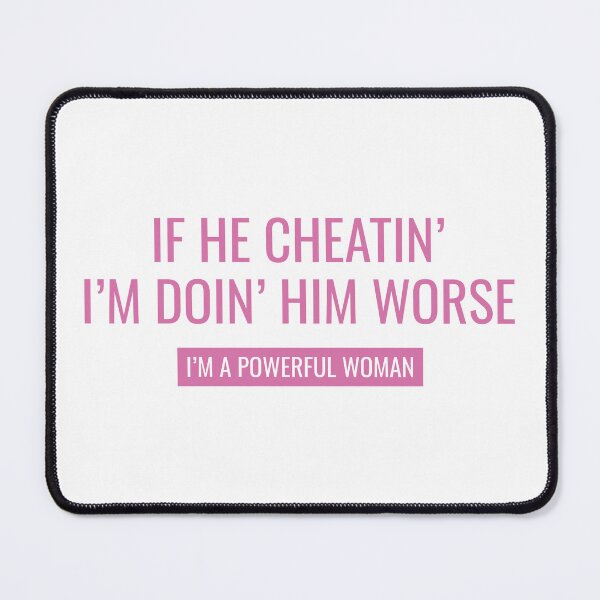 Item preview, If He Cheatin Im Doin Him Worse - I'm a Powerful Woman designed and sold by FilipeFerreira.