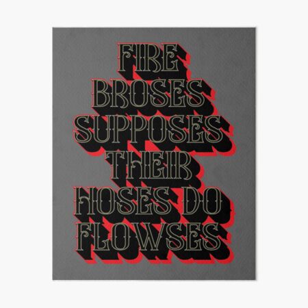 Fire bros tongue twister Art Board Print