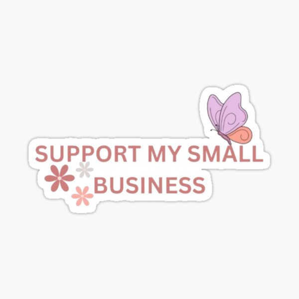 Item preview, Support Small Business designed and sold by STICKERBYMUIRS.