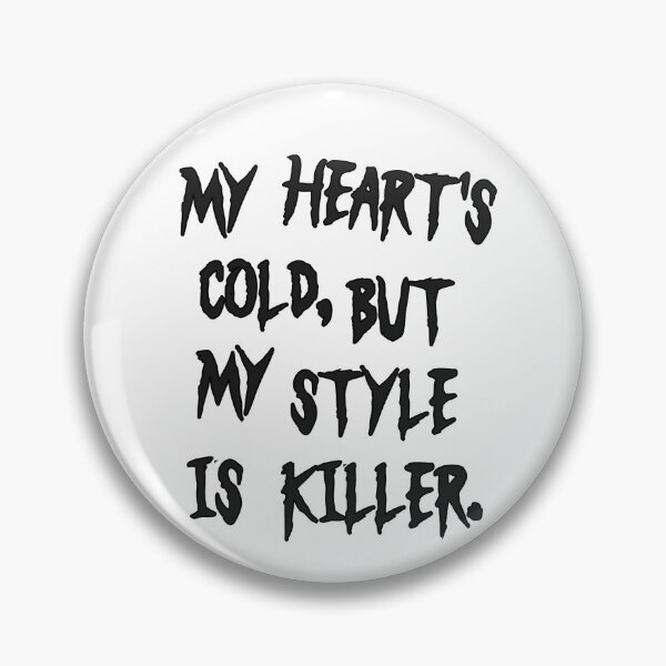 Item preview, My Heart’s Cold, But My Style Is Killer designed and sold by DarkJuliettes.
