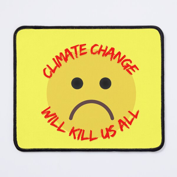 Item preview, Climate Change Will Kill Us All designed and sold by TolgaSal.