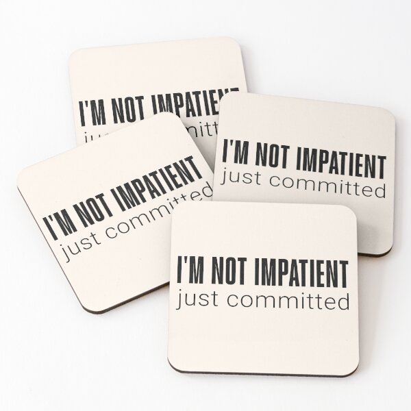 Item preview, Not Impatient Just Committed Funny Quote White designed and sold by PrintFanDesign.