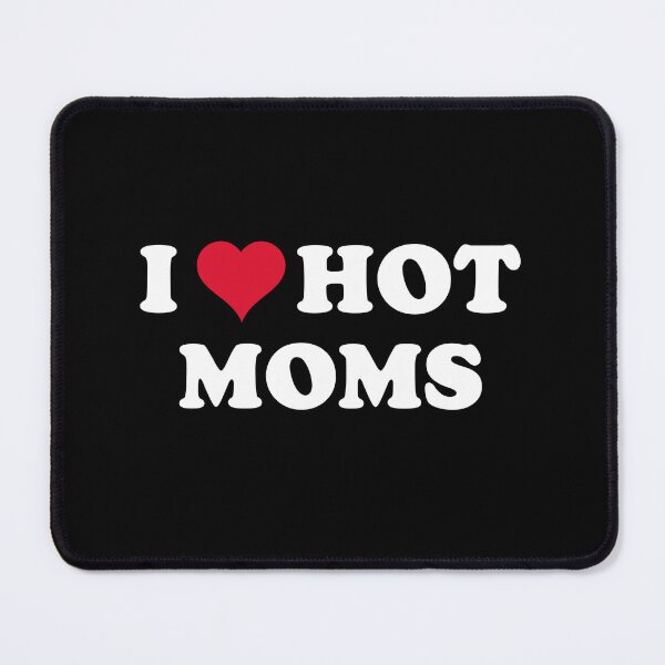 Item preview, I Love Hot Moms. Funny Dirty Humor Meme. I Heart Milfs. Funny Love Older Women Design designed and sold by SillyMerchant.