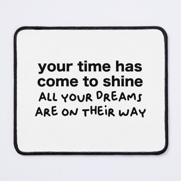 Item preview, your time has come to shine, all your dreams are on their way designed and sold by OceanStudio224.