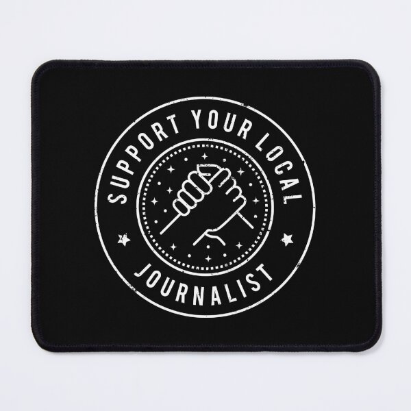 Item preview, Support Your Local Journalist designed and sold by MaryAller.