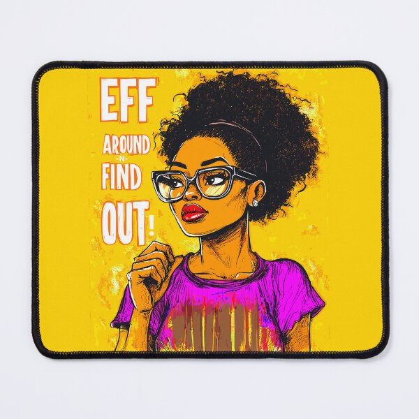 Item preview, Sassy "Eff Around N Find Out" design designed and sold by Artbyminga.
