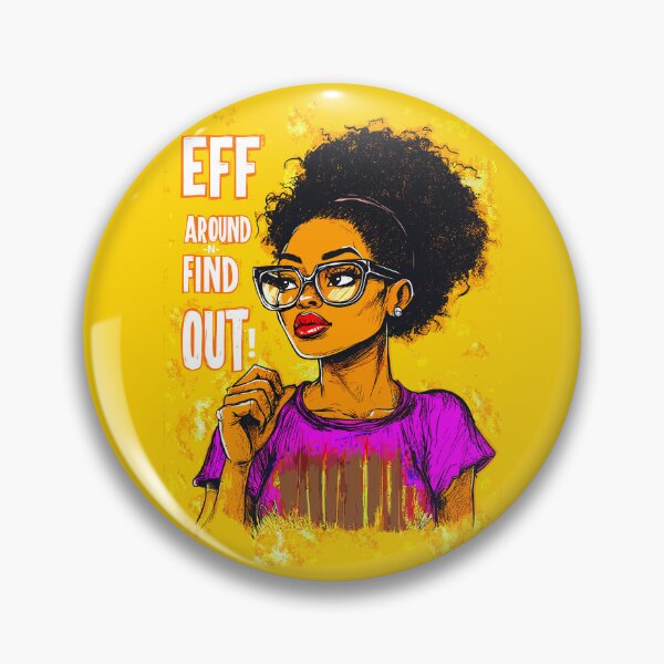 Item preview, Sassy "Eff Around N Find Out" design designed and sold by Artbyminga.