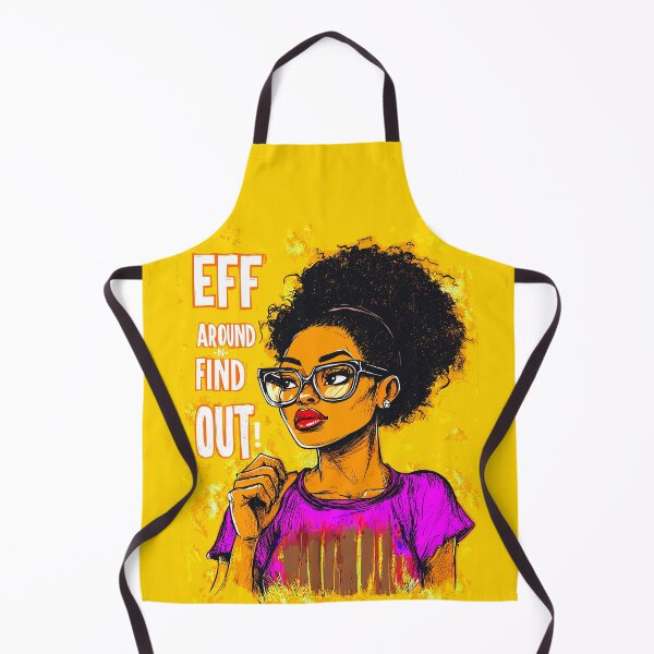 Item preview, Sassy "Eff Around N Find Out" design designed and sold by Artbyminga.