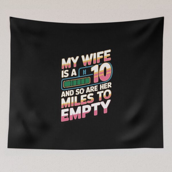 Item preview, My Wife Is A 10 And So Are Her Miles To Empty designed and sold by Redgiant87x.