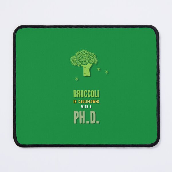 Item preview, BROCCOLI IS CAULIFLOWER WITH A PH.D., Unique designed and sold by villacreativa.