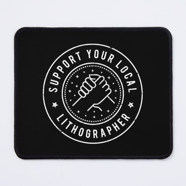 Item preview, Support Your Local Lithographer designed and sold by MaryAller.