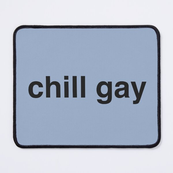 Item preview, chill gay designed and sold by Generally Generic.