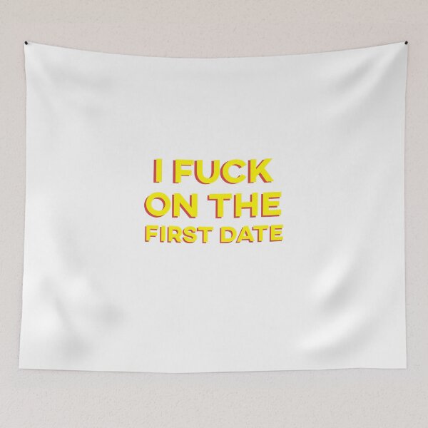 Item preview, I f*ck on the first date, funny Meme quote designed and sold by FlyGraphics.