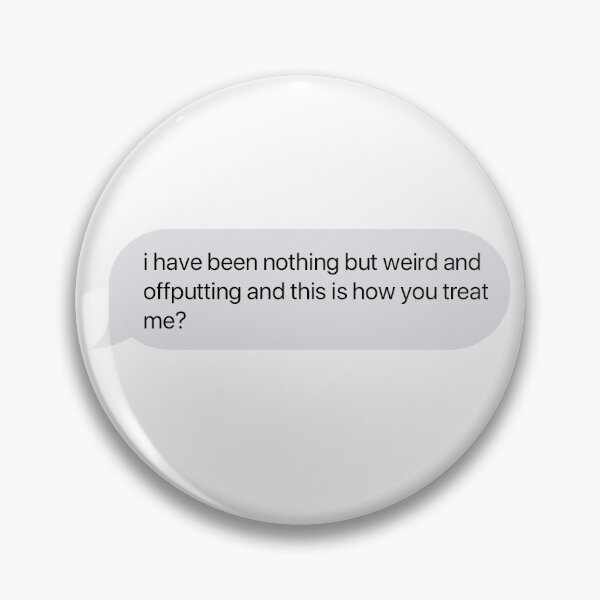 Item preview, i have been nothing but weird and offputting designed and sold by emmtayloor.