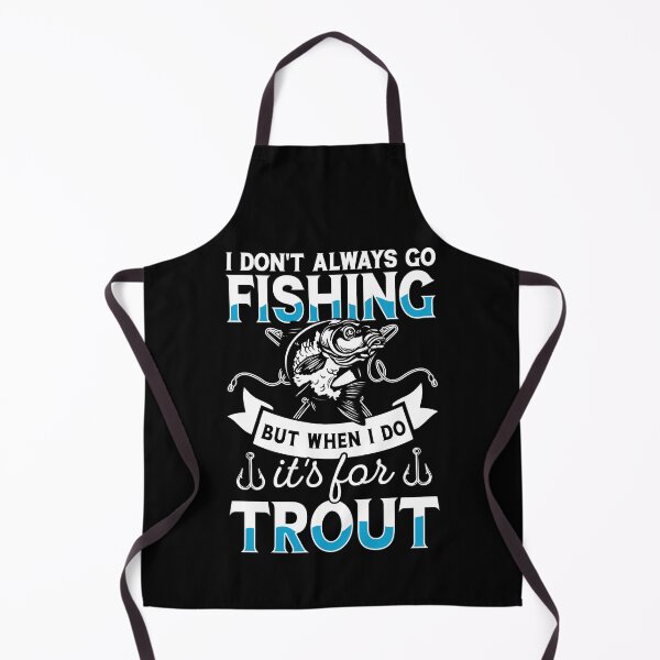 Item preview, I Don't Always Go Fishing But When I DO It's Far Trout - Fishing Lovers designed and sold by Smix Pixels.
