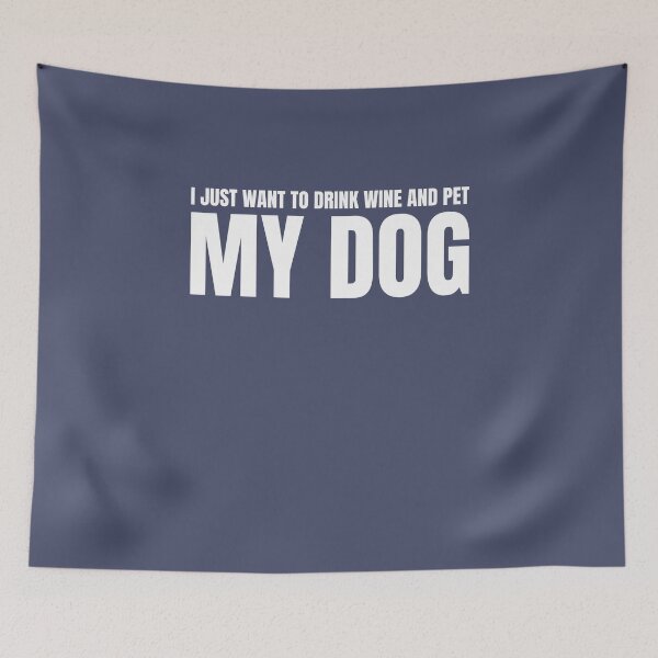 Item preview, Dog funny design, I just want to drink wine and pet my dog designed and sold by Jerziv-C.