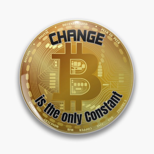 Item preview, Change Is The Only Constant Inspirational Quote Gifts For Bitcoin and Cryptocurrency Lovers designed and sold by kassiekewl.