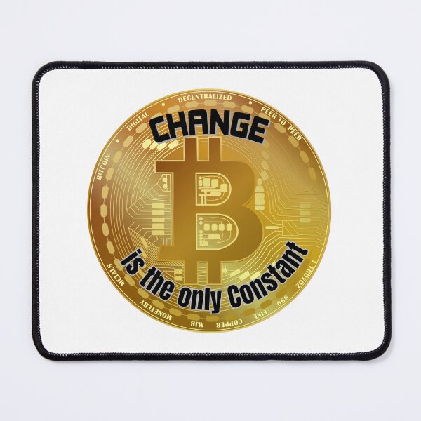 Item preview, Change Is The Only Constant Inspirational Quote Gifts For Bitcoin and Cryptocurrency Lovers designed and sold by kassiekewl.