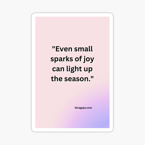 Item preview, "Even small sparks of joy can light up the season." designed and sold by CUTESTUFFnow.