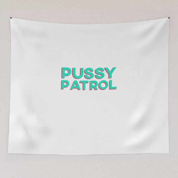 Item preview, Pussy Patrol Funny Meme quote designed and sold by FlyGraphics.