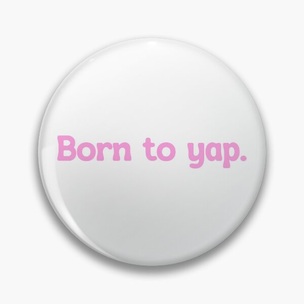 Item preview, Born To Yap. designed and sold by Bjammer.