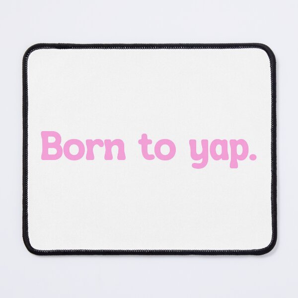 Item preview, Born To Yap. designed and sold by Bjammer.