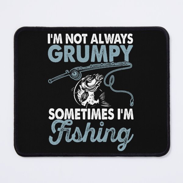 Item preview, I'm Not Always Grumpy Sometimes I'm Fishing - Vintage Fishing Lovers  designed and sold by Smix Pixels.