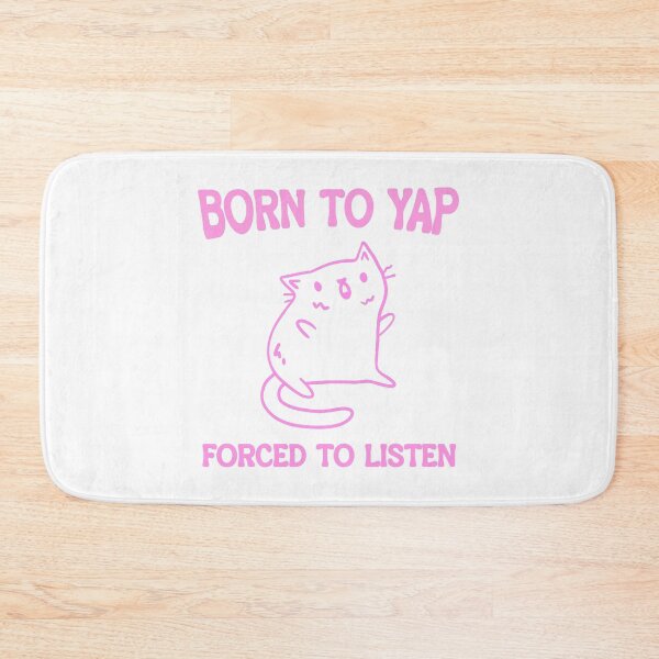 Item preview, Born to yap, forced to listen Cat designed and sold by Bjammer.