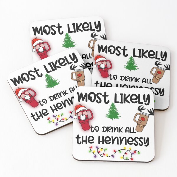 Item preview, Most Likely to Drink All the Hennessy designed and sold by Rizzyrealz.