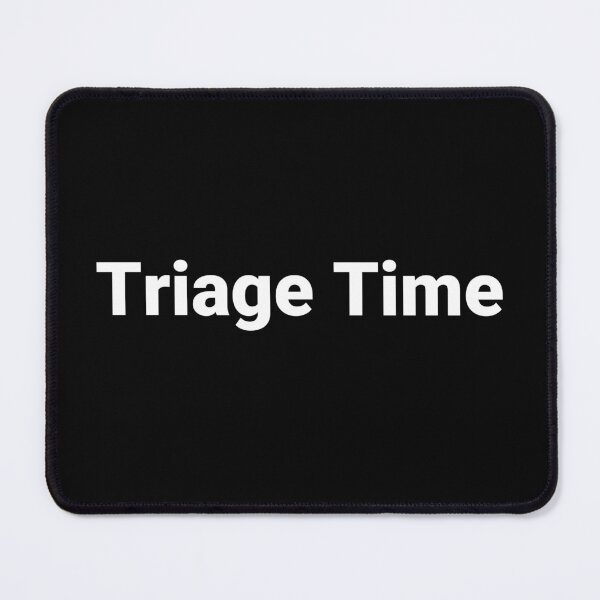 Item preview, Triage Time designed and sold by Text-based T-Shirts and Gifts.