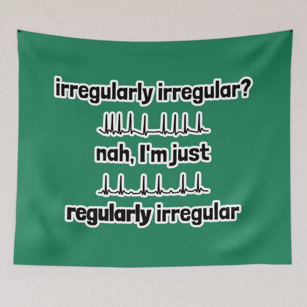 Item preview, Irregularly Irregular? Nah, I'm Just Regularly Irregular designed and sold by Artsy-Chemist.