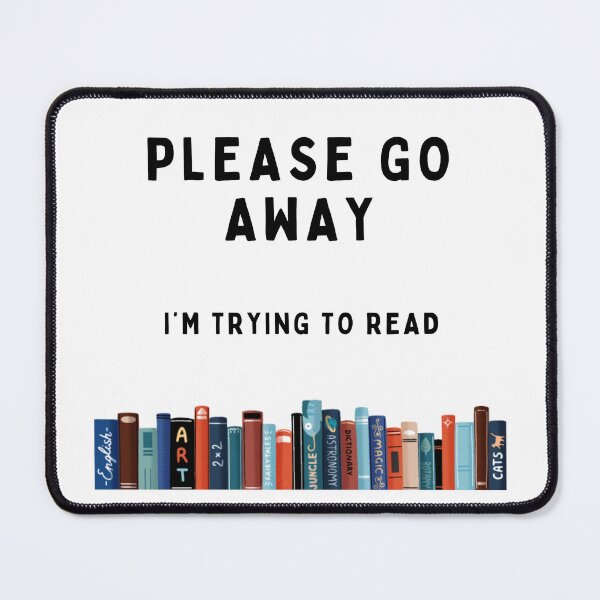 Item preview, Please Go Away, I'm Trying to Read – Humorous Design for Book Lovers designed and sold by nickjones81.