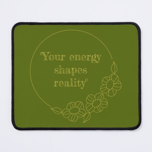 Item preview, "Your energy shapes reality." designed and sold by R-Marc-Designs.