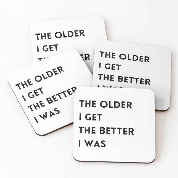 Item preview, The Older I Get, The Better I Was – Humorous Design for Aging with Grace designed and sold by nickjones81.