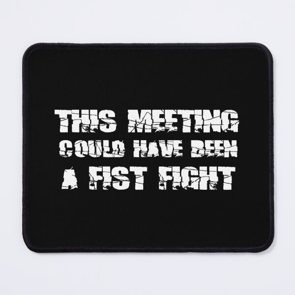 Item preview, This meeting Could Have Been A Fist Fight designed and sold by 101univers.