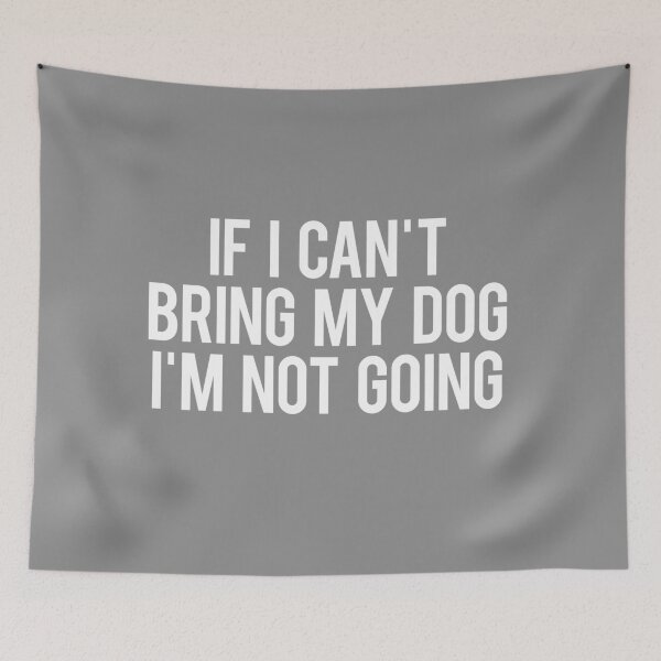 Item preview, If i can´t bring my dog i´m not going designed and sold by bainermarket.