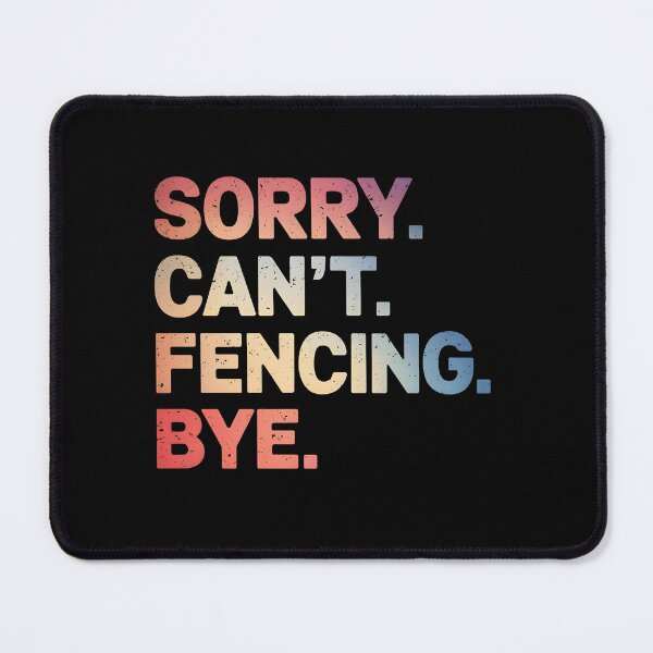 Item preview, Sorry Can't Fencing Bye designed and sold by Anniebuh.