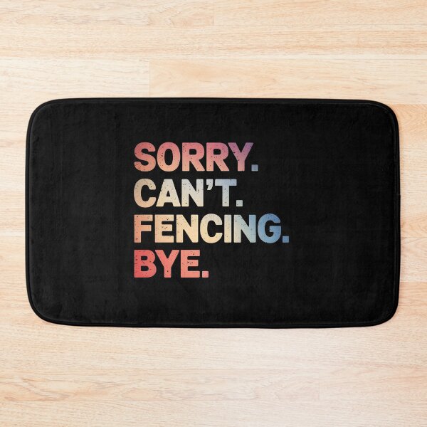 Item preview, Sorry Can't Fencing Bye designed and sold by Anniebuh.