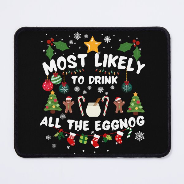 Item preview, Most Likely To Drink All the Eggnog designed and sold by The Art of Kkatarynka.
