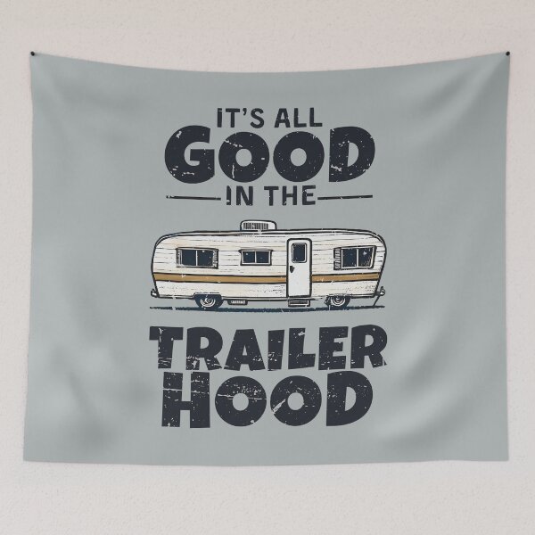 Item preview, It's All Good In The Trailer Hood designed and sold by HowToCanadian.
