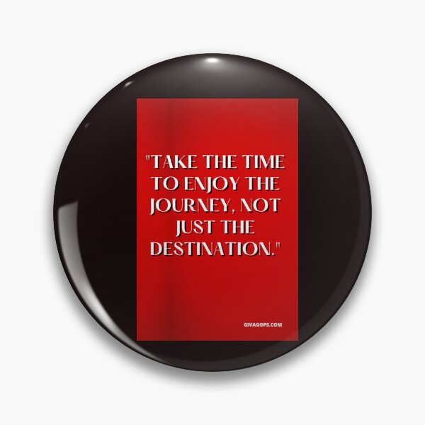 Item preview, "Take the time to enjoy the journey, not just the destination." designed and sold by CUTESTUFFnow.