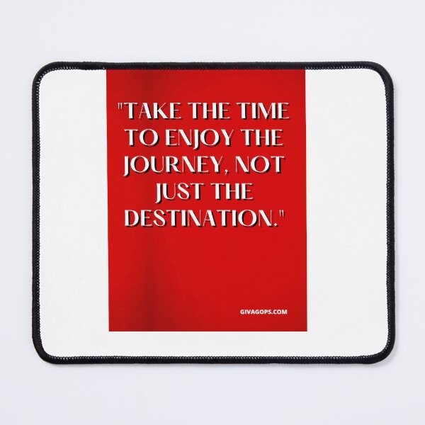 Item preview, "Take the time to enjoy the journey, not just the destination." designed and sold by CUTESTUFFnow.