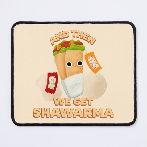 Item preview, And Then We Get Shawarma designed and sold by Fanverse Merchandise.