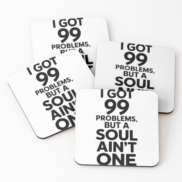 Item preview, I got ninety-nine problems, but a soul ain't one designed and sold by IconsStyles.