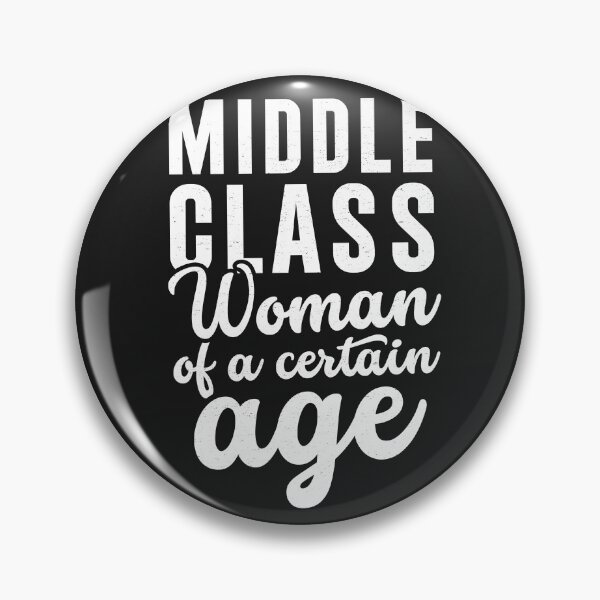 Item preview, Middle Class Woman Of A Certain Age designed and sold by LazyLoungeCo.