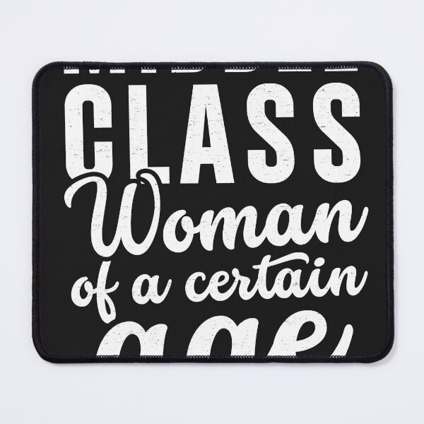 Item preview, Middle Class Woman Of A Certain Age designed and sold by LazyLoungeCo.