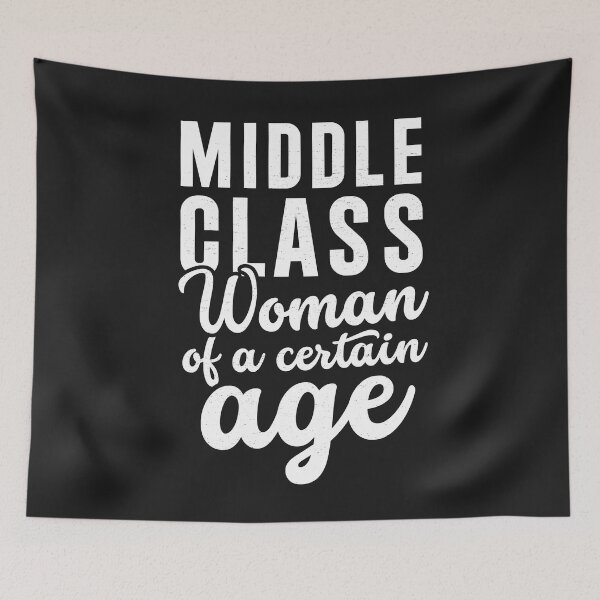 Item preview, Middle Class Woman Of A Certain Age designed and sold by LazyLoungeCo.